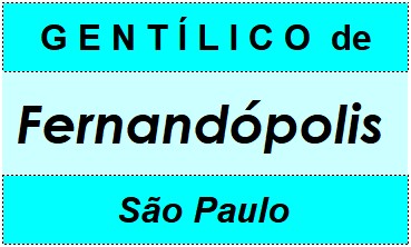 Gentílico da Cidade Fernandópolis