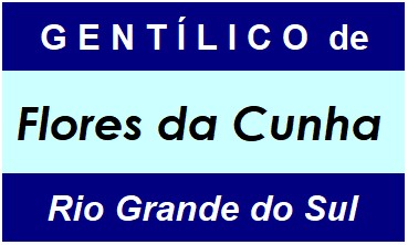 Gentílico da Cidade Flores da Cunha