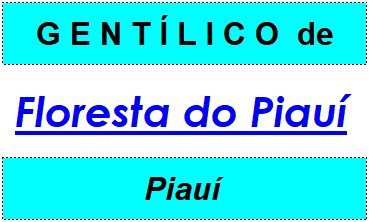 Gentílico da Cidade Floresta do Piauí