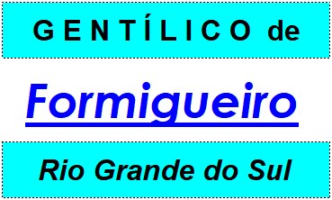 Gentílico da Cidade Formigueiro