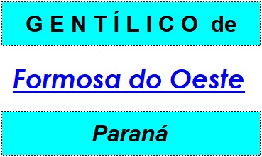 Gentílico da Cidade Formosa do Oeste