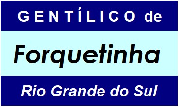 Gentílico da Cidade Forquetinha