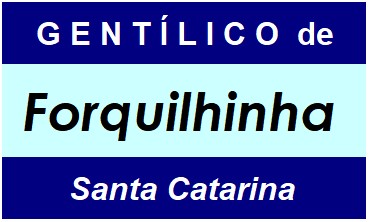 Gentílico da Cidade Forquilhinha