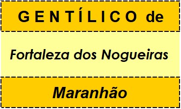 Gentílico da Cidade Fortaleza dos Nogueiras