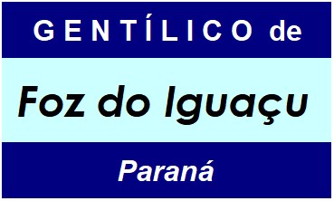 Gentílico da Cidade Foz do Iguaçu