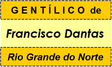 Gentílico da Cidade Francisco Dantas