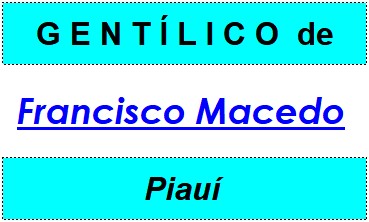 Gentílico da Cidade Francisco Macedo