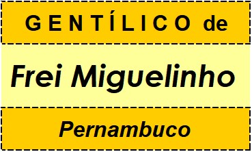 Gentílico da Cidade Frei Miguelinho