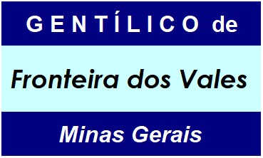 Gentílico da Cidade Fronteira dos Vales