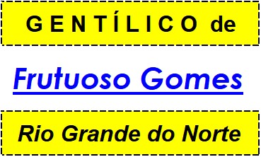 Gentílico da Cidade Frutuoso Gomes