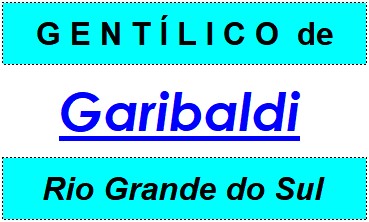 Gentílico da Cidade Garibaldi