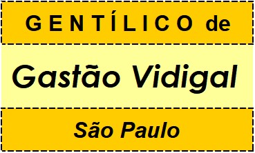 Gentílico da Cidade Gastão Vidigal