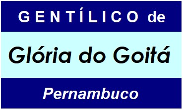 Gentílico da Cidade Glória do Goitá