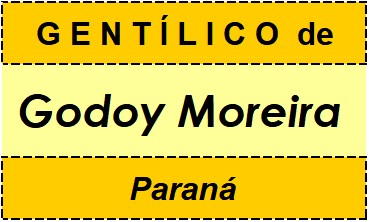 Gentílico da Cidade Godoy Moreira