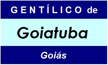 Gentílico da Cidade Goiatuba