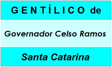 Gentílico da Cidade Governador Celso Ramos