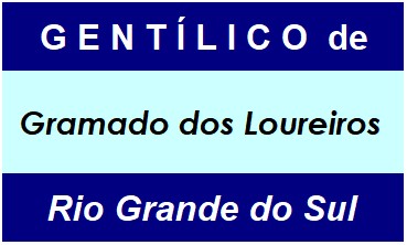 Gentílico da Cidade Gramado dos Loureiros