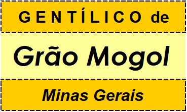 Gentílico da Cidade Grão Mogol