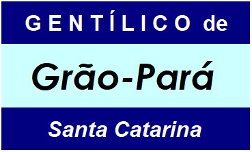 Gentílico da Cidade Grão-Pará