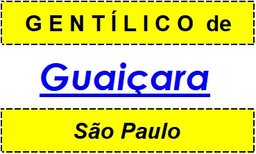 Gentílico da Cidade Guaiçara