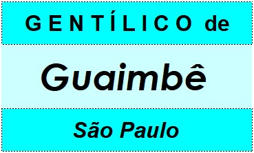 Gentílico da Cidade Guaimbê