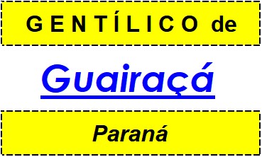 Gentílico da Cidade Guairaçá