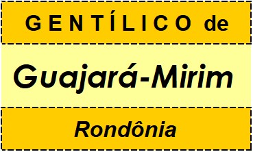 Gentílico da Cidade Guajará-Mirim