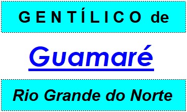 Gentílico da Cidade Guamaré