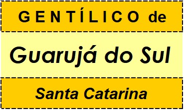 Gentílico da Cidade Guarujá do Sul