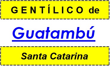 Gentílico da Cidade Guatambú