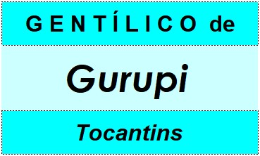 Gentílico da Cidade Gurupi