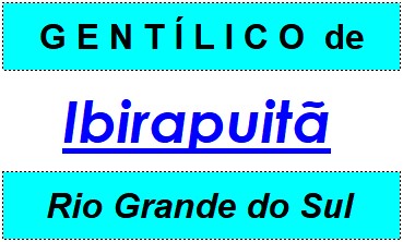 Gentílico da Cidade Ibirapuitã