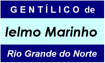 Gentílico da Cidade Ielmo Marinho