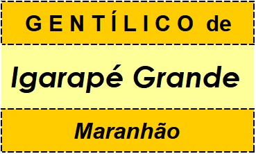 Gentílico da Cidade Igarapé Grande