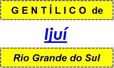 Gentílico da Cidade Ijuí