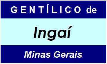 Gentílico da Cidade Ingaí