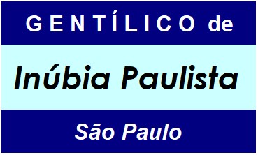 Gentílico da Cidade Inúbia Paulista