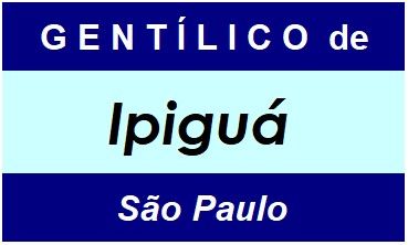 Gentílico da Cidade Ipiguá