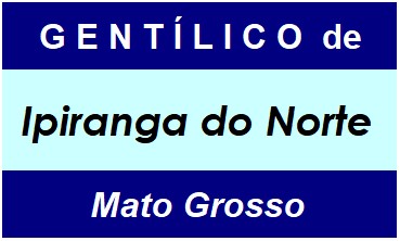 Gentílico da Cidade Ipiranga do Norte