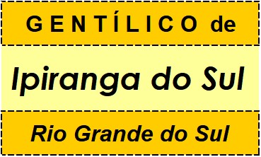 Gentílico da Cidade Ipiranga do Sul