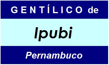 Gentílico da Cidade Ipubi