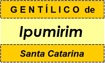 Gentílico da Cidade Ipumirim