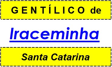 Gentílico da Cidade Iraceminha