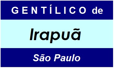 Gentílico da Cidade Irapuã