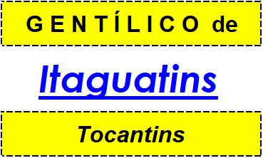 Gentílico da Cidade Itaguatins