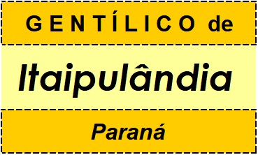 Gentílico da Cidade Itaipulândia