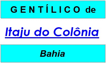 Gentílico da Cidade Itaju do Colônia