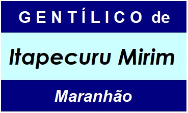 Gentílico da Cidade Itapecuru Mirim