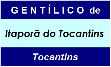 Gentílico da Cidade Itaporã do Tocantins