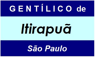 Gentílico da Cidade Itirapuã